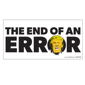 End of an Error Bumper Sticker